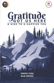 Gratitude Got Us Here- A Hike To Happier You