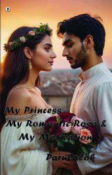 My princess My Romantic Rosa and My Motivation