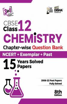 CBSE Class 12 Chemistry Chapter-wise Question Bank - NCERT + Exemplar + PAST 15 Years Solved Papers 8th Edition