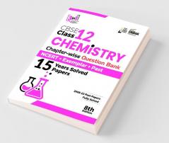 CBSE Class 12 Chemistry Chapter-wise Question Bank - NCERT + Exemplar + PAST 15 Years Solved Papers 8th Edition