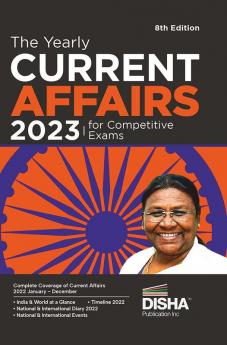 The Yearly Current Affairs 2023 for Competitive Exams - 8th Edition | Latest Events Issues Ideas & People | UPSC State PSC CUET SSC Bank PO/ Clerk BBA MBA RRB NDA CDS CAPF CRPF |