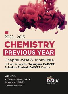 2022 - 2015 Chemistry Previous Year Chapter-wise  & Topic-wise Solved Papers for Telangana EAMCET & Andhra Pradesh EAPCET Exams | Physics Chemistry & Mathematics PYQs Question Bank | For 2023 Engineering Exams | 1440 MCQs | Online & Offline Papers