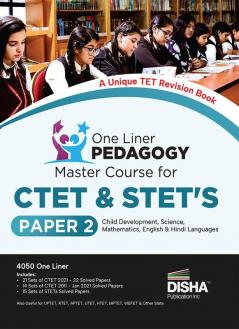 One Liner PEDAGOGY Master Course for CTET & STET’s Paper 2 - Child Development Science Mathematics English & Hindi Languages | Based on Previous Year Questions PYQs | For CTET State TET & Super TET Exams 2023