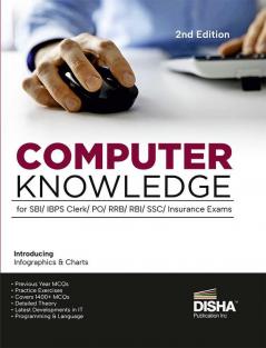 Computer Knowledge for SBI/ IBPS Clerk/ PO/ RRB/ RBI/ SSC/ Insurance Exams 2nd Edition | Theory Previous Year & Practice Questions Computer Awareness/ Aptitude/ Fundamentals