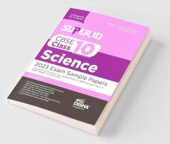 Super 10 CBSE Class 10 Science 2023 Exam Sample Papers with 2021-22 Previous Year Solved Papers CBSE Sample Paper & 2020 Topper Answer Sheet | 10 Blueprints for 10 Papers | Solutions with marking scheme |