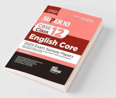 Super 10 CBSE Class 12 English Core 2023 Exam Sample Papers with 2021-22 Previous Year Solved Papers CBSE Sample Paper & 2020 Topper Answer Sheet | 10 Blueprints for 10 Papers | Solutions with marking scheme |