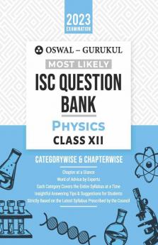 Oswal - Gurukul Physics Most Likely Question Bank : ISC Class 12 for 2023 Exam