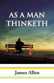 As a man Thinketh