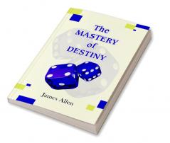 The Mastery of Destiny