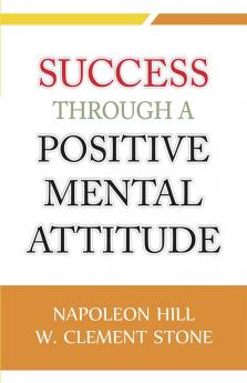 Success Through a Positive Mental Attitude