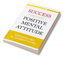 Success Through a Positive Mental Attitude