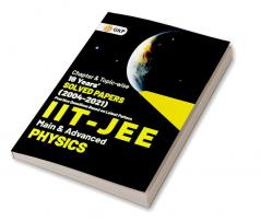 IIT JEE 2022 - Physics (Main & Advanced) - 18 Years' Chapter wise & Topic wise Solved Papers 2004-2021 by GKP