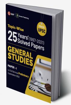UPSC General Studies Paper I : 25 Years Topicwise Solved Papers (1997-2021)
