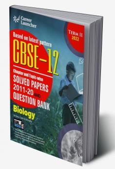 CBSE Class XII 2022 - Term II : Chapter and Topic-wise Solved Papers 2011-2020 & Question Bank : Biology