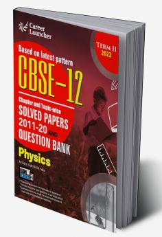 CBSE Class XII 2022 - Term II : Chapter and Topic-wise Solved Papers 2011-2020 & Question Bank : Physics