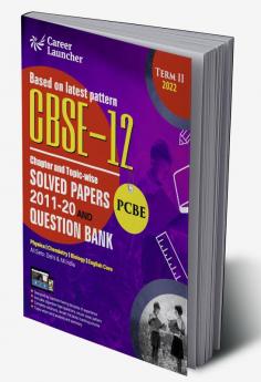 CBSE Class XII 2022 - Term II : Chapter and Topic-wise Solved Papers 2011-2020 & Question Bank : Medical (PCBE) by GKP