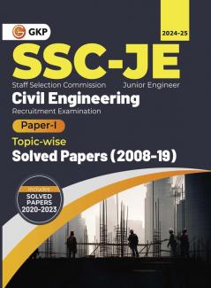 GKP SSC 2024 : Junior Engineer - Paper I - Civil Engineering - Topic-Wise Solved Papers 2008-2019 (Latest papers 2020 - 2023)