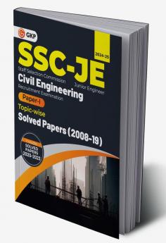 GKP SSC 2024 : Junior Engineer - Paper I - Civil Engineering - Topic-Wise Solved Papers 2008-2019 (Latest papers 2020 - 2023)