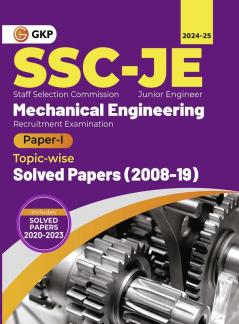 GKP SSC 2024 : Junior Engineer - Paper I - Mechanical Engineering - Topic-Wise Solved Papers 2008-2019 (Latest paper included 2020 - 2023)