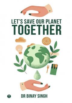 LET’S SAVE OUR PLANET TOGETHER