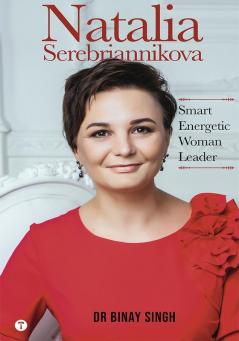 NATALIA SEREBRIANNIKOVA - SMART ENERGETIC WOMAN LEADER