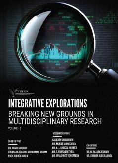 INTEGRATIVE EXPLORATIONS BREAKING NEW GROUNDS IN MULTIDISCIPLINARY RESEARCH: VOLUME-2