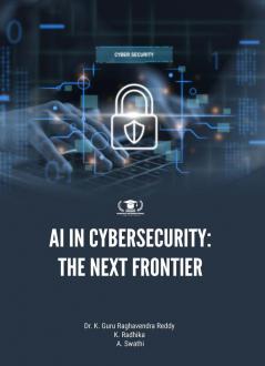 AI IN CYBERSECURITY: THE NEXT FRONTIER