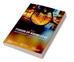 Fusion Of Knowledge: Multidisciplinary Perspectives In Research Volume- 4