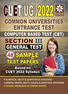 CUET UG 2022 Section 3 General Test 48 Fully Solved Sample Test Papers Based on CUET 2022 Syllabus Common University Entrance Test Under Graduate