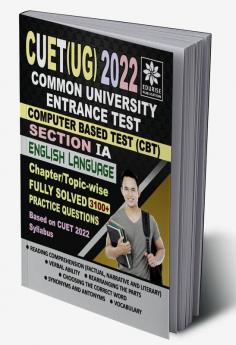 CUET UG 2022 Section 1A English Language 3100+ Fully Solved Chapter-wise Topic-wise Practice Questions Based on CUET 2022 Syllabus (Common Universities Entrance Test Under Graduate)