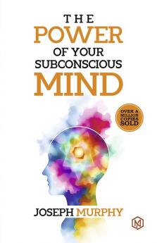 The Power of Your Subconcious Mind | Develop a Positive Mindset | Build Resilience and Confidence | Improve Relationships | Overall well-being