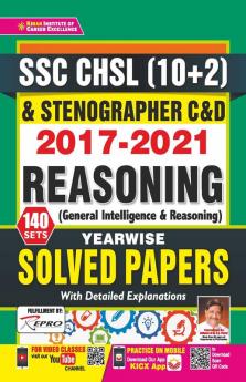 SSC CHSL (10+2) and Stenographer C & D 2017 to 2021 Reasoning (General Intelligence  Reasoning) Yearwise Solved Papers (140 SETS)
