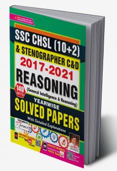 SSC CHSL (10+2) and Stenographer C & D 2017 to 2021 Reasoning (General Intelligence  Reasoning) Yearwise Solved Papers (140 SETS)
