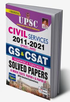UPSC Civil Services 2011 to 2021 Prelim GS & CSAT Yearwise and Topicwise Solved Papers-2022 (New Old 3214)