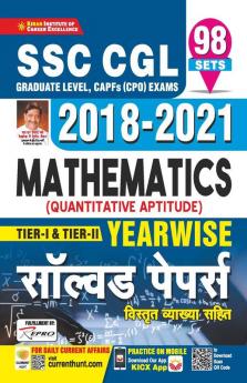 SSC CGL 2018 to 2021 Mathematics (Quantitative Aptitude) Tier 1 & Tier 2 Yearwise Solved Papers- 98 SETS