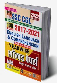 SSC CGL 2017- 2021 English Language and Comprehension Tier-I and Tier-II Yearwise Solved Papers With Detailed Explanations- 136 SETS