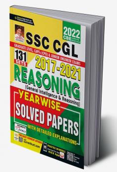 SSC CGL 2017- 2021 Reasoning (General Intelligence & Reasoning) Yearwise Solved Papers With Detailed Explanations- (131 SETS)