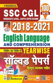 SSC CGL 2018 to 2021 English Language And Comprehension Tier 1 and Tier 2 Yearwise Solved Papers- 100 SETS