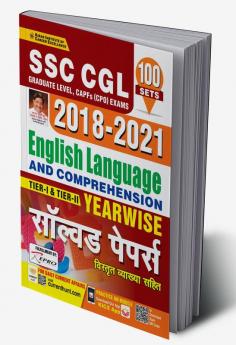 SSC CGL 2018 to 2021 English Language And Comprehension Tier 1 and Tier 2 Yearwise Solved Papers- 100 SETS