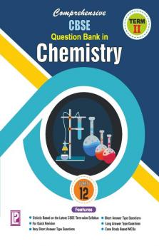Comprehensive CBSE Question Bank in Chemistry XII (Term-II)