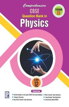 Comprehensive CBSE Question Bank in Physics XII (Term-II )