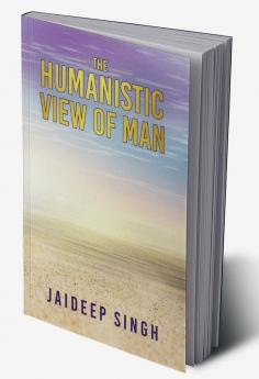 The Humanistic View of Man