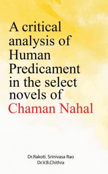 A Critical Analysis of Human Predicament in the Select Novels of Chaman Nahal