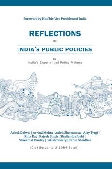 Reflections on India's Public Policies: By India's Experienced Policy Makers