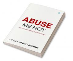 Abuse Me Not Prevention Through Understanding