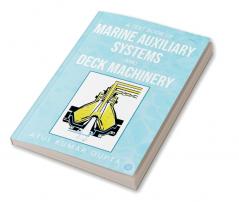 A Text Book of Marine Auxiliary Systems & Deck Machinery