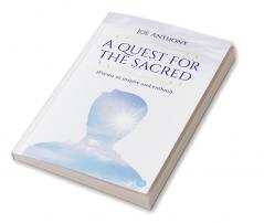 A QUEST FOR THE SACRED (Poems to inspire and enthral)