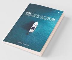 Indias Maritime Out Look Strategy And Connectivity