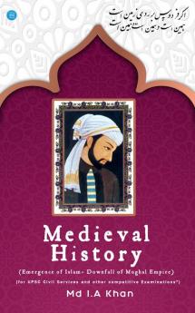 Medieval History (Emergence of Islam to Downfall of Mughal Empire)