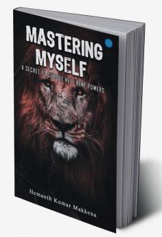 Mastering Myself - A Secret To Subdue Hell Bent Powers